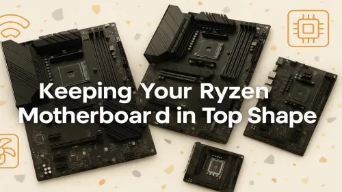 Ryzen Motherboard Maintenance: A Complete Care Guide