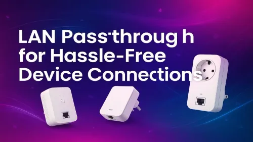 What is LAN Passthrough and Why You Need It