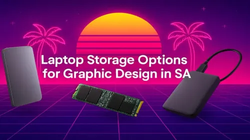 Best Laptop Storage for Graphic Design in South Africa