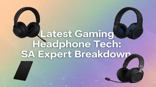 Latest Gaming Headphone Technology: An SA Expert Guide