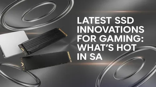 Latest Gaming SSDs South Africa: New Tech & Top Picks