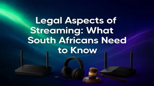 Streaming Laws South Africa: A Guide for Local Creators