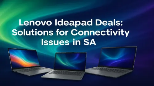 Lenovo Ideapad Deals South Africa: Solve Connectivity Issues