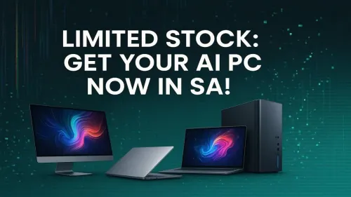AI PC South Africa: Buy Now While Limited Stock Lasts!