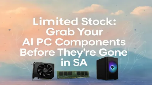 AI PC Components South Africa: Limited Stock Available Now