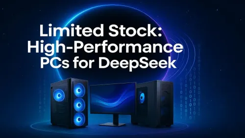 PC for DeepSeek: Limited Stock High-Performance Builds