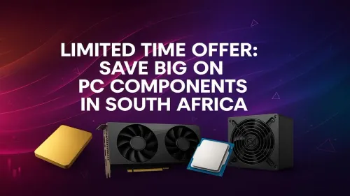 PC Component Deals South Africa: Limited Time Savings!