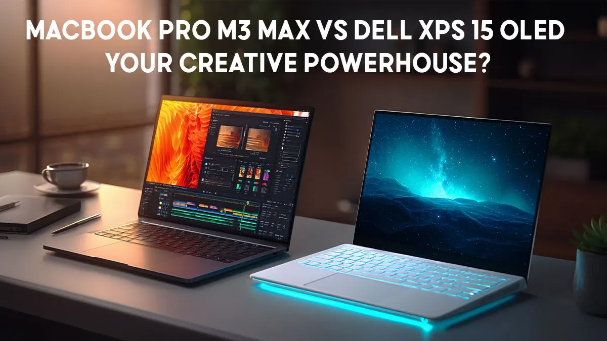 MacBook M3 Max vs XPS 15 OLED