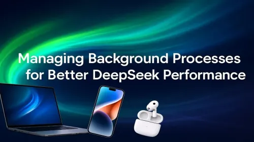 Optimize DeepSeek Performance by Managing Background Processes