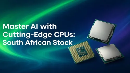 AI CPUs South Africa: The Ultimate Guide to In-Stock Processors