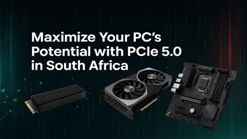 PCIe 5.0 South Africa: Unlock Your PC's Full Potential