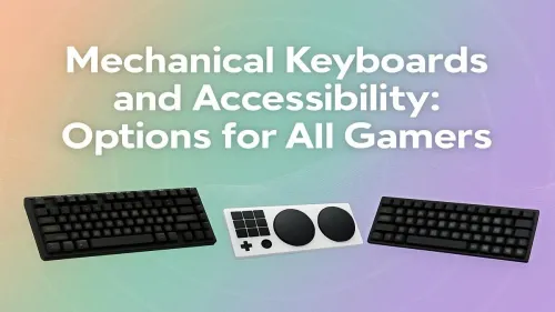 Accessible Mechanical Keyboard Guide for Gamers