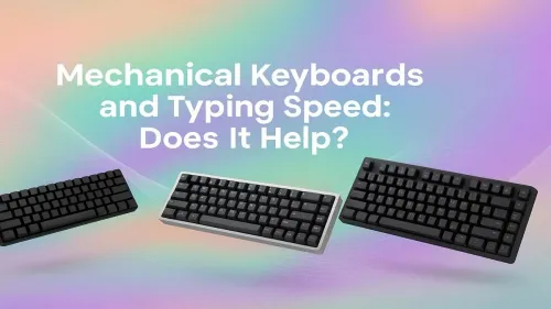 Mechanical Keyboard Typing Speed: Do They Really Make You Faster?