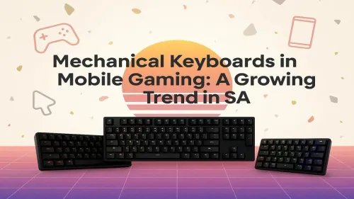 Mechanical Keyboards for Mobile Gaming: The SA Gamer's Edge