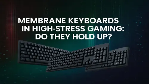 Are Membrane Keyboards Good for Gaming in High-Stress Scenarios?