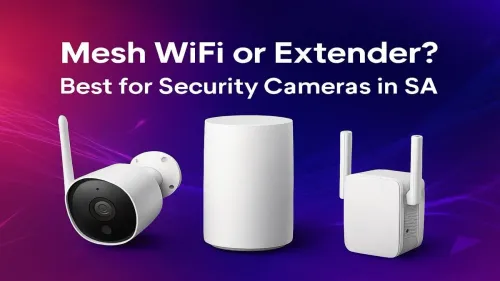 Mesh vs Extender for Security Cameras: SA's Best Choice