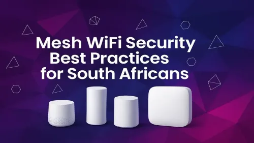 Mesh WiFi Security South Africa: Your Ultimate Guide