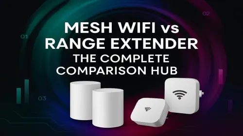 Choosing Between Mesh WiFi and Range Extender – What Works Best for Your Home?