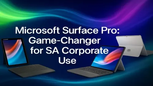 Microsoft Surface Pro South Africa: The Ultimate Business Laptop?