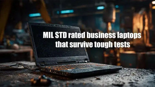 MIL STD Rated Business Laptops Built to Survive Tough Tests