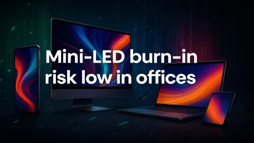 Mini-LED Burn-In: Why Office Use Poses Minimal Risk