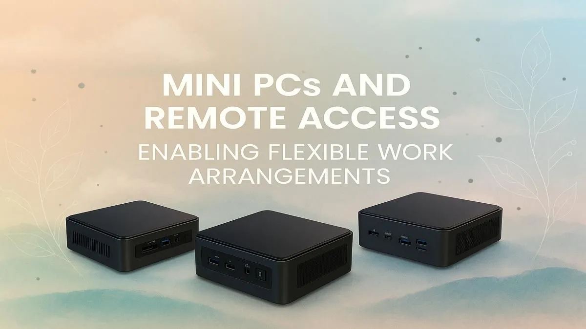 Flexible Work with Mini PCs