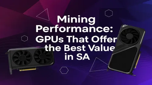 Best GPU for Mining in South Africa: Max Value & Performance