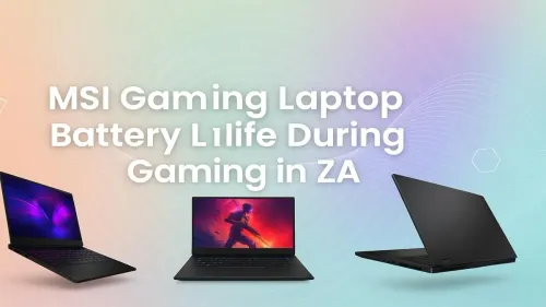 MSI Gaming Laptop Battery Life: What to Expect in South Africa