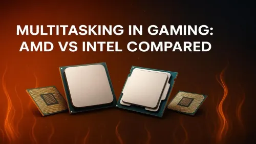 AMD vs Intel Gaming Multitasking: Which CPU is Best for You?