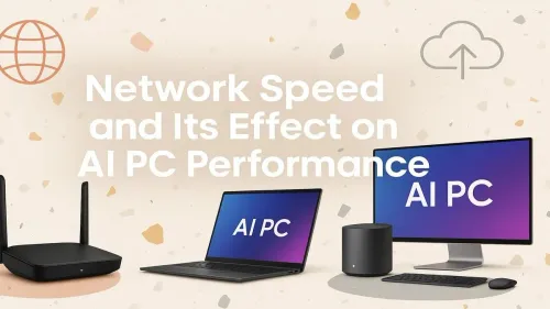 Network Speed for AI PC: Does Your Connection Matter?