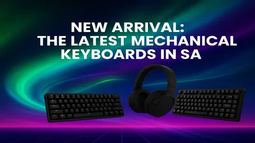 Mechanical Keyboards South Africa: Discover the Latest Arrivals