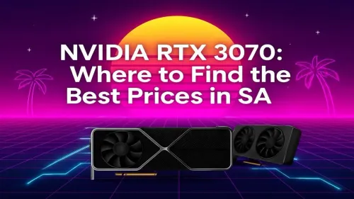 RTX 3070 Price SA: Find the Best Deals in South Africa Today