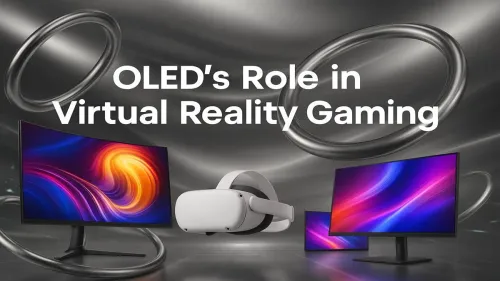 OLED VR Gaming: Why It's a Game-Changer for Immersive Worlds