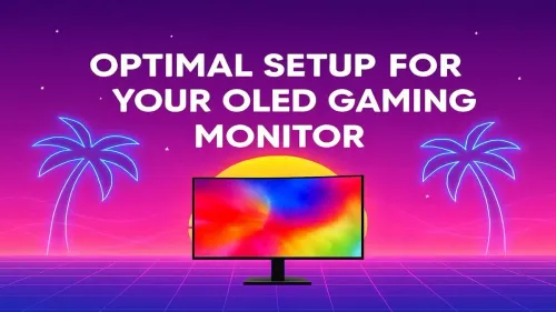 OLED Gaming Monitor Setup: Your Guide to the Perfect Picture