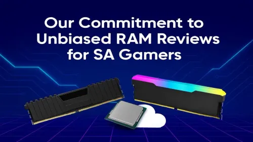 Unbiased RAM Reviews South Africa: Our Promise to Gamers