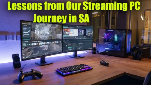 Streaming PC South Africa: Our Journey & Lessons Learned