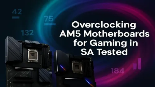 Overclocking AM5 Motherboards in SA: A Gamer's Tested Guide
