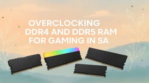 Overclocking RAM for Gaming SA: DDR4 vs DDR5 Guide