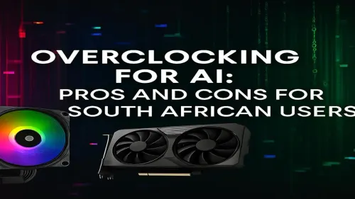 Overclocking for AI in South Africa: Pros, Cons & Guide