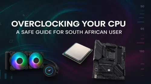 Safe CPU Overclocking Guide for South African Gamers