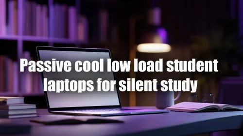 Passive Cooling Laptops for Silent Study