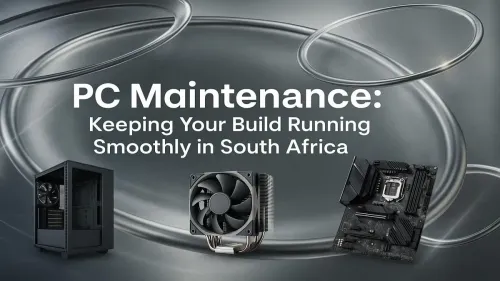 PC Maintenance Guide: Keep Your Rig Running Smoothly in SA