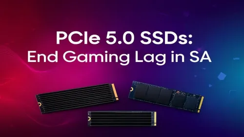 PCIe 5.0 SSD South Africa: Your Ultimate Fix for Gaming Lag