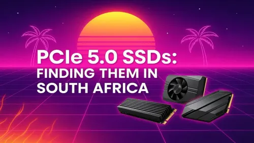 PCIe 5.0 SSD South Africa: Where to Buy the Fastest Drives