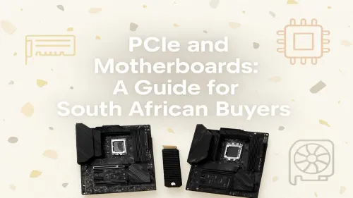 PCIe Slots on Motherboard: A South African Buyer's Guide
