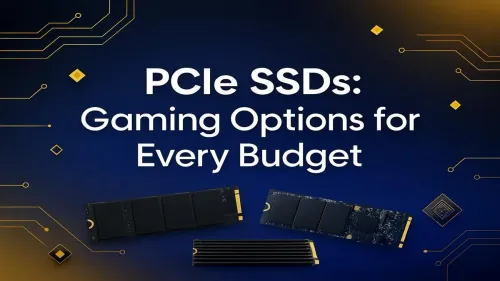 Best PCIe SSD for Gaming: Top Picks for Every Budget