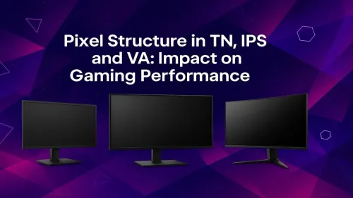 TN vs IPS vs VA Gaming: Which Pixel Structure Wins?