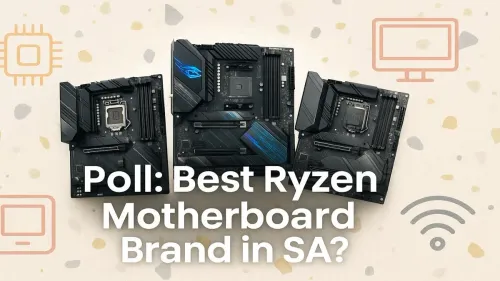 Best Ryzen Motherboard Brand in SA? Cast Your Vote Now! Best Ryzen Motherboard Brand in SA? Cast Your Vote Now!