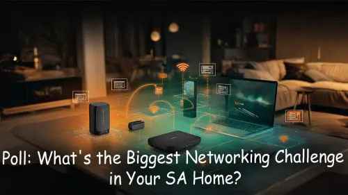 Home Networking Problems in South Africa: What's Your #1 Issue?
