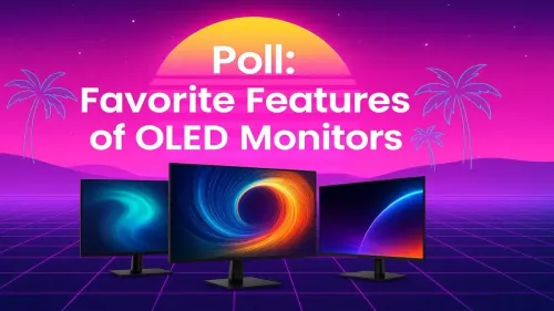 OLED Monitor Features: Vote for Your Favorite in Our Tech Poll